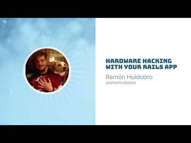 Ruby on Ice 2019 - Hardware Hacking with your Rails app